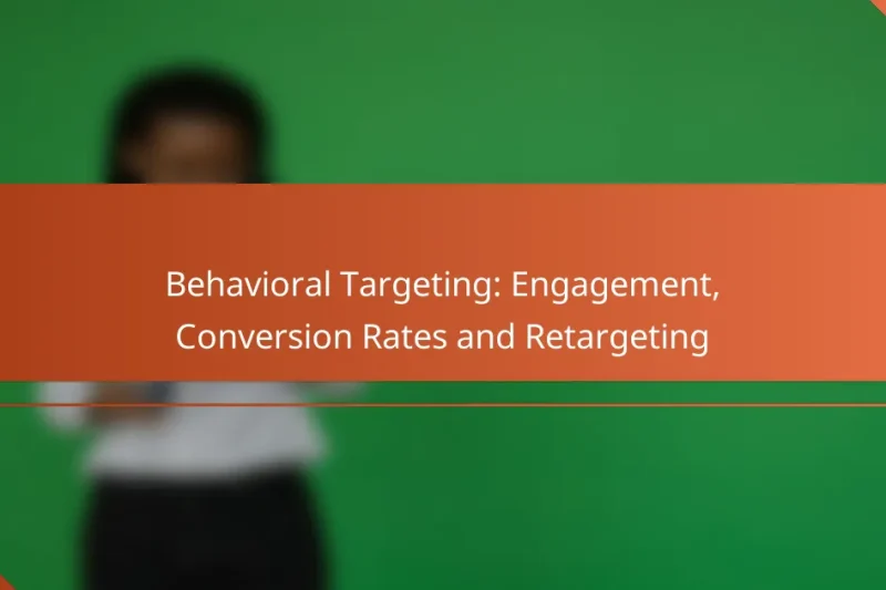 Поведенческий таргетинг: вовлеченность, коэффициенты конверсии и ретаргетинг