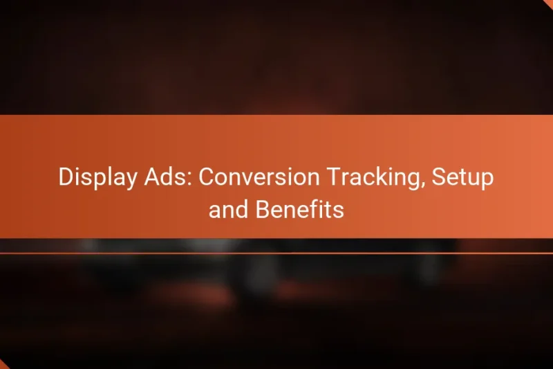 Медийные объявления: Отслеживание конверсий, настройка и преимущества