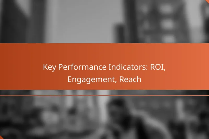 Ключевые показатели эффективности: ROI, Engagement, Reach